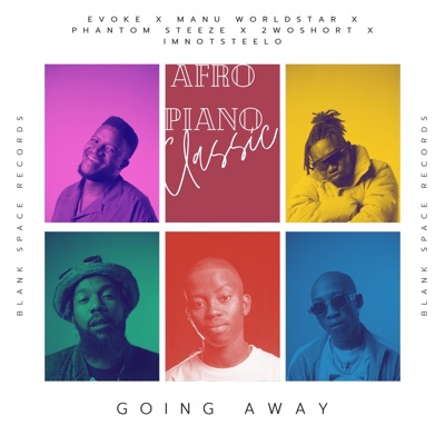 Going Away (feat. Manu WorldStar, Phantom Steeze, 2woshort & Imnotsteelo) - Single
