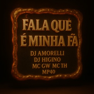 Fala Que É Minha Fã (feat. MC TH, Mc GW & mp40)