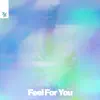 Feel For You