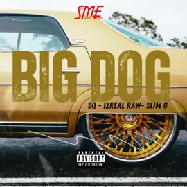 Big Dog (feat. SQ & IZREAL RAW) Slim G