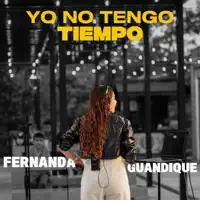 Yo No Tengo Tiempo + — Fernanda Guandique