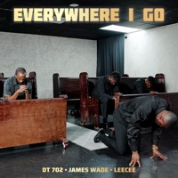 Everywhere I Go (feat. James Wade & Leecee) - Single - DT 702