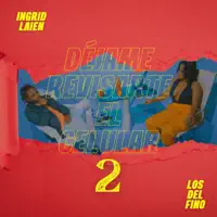 Déjame Revisarte el Celular 2 — Ingrid Laien, Los del fino