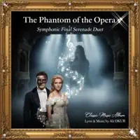 The Phantom of the Opera Symphonic Final Serenade Duet & A Theatrical Classic Music BR (Soundtrack & Film Music) — Ali OKUR MEDYA KONYA PR MUSIC