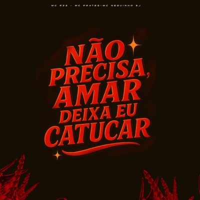 Não Precisa Amar, Deixa Eu Catucar (feat. DJ Tezinho) - Single