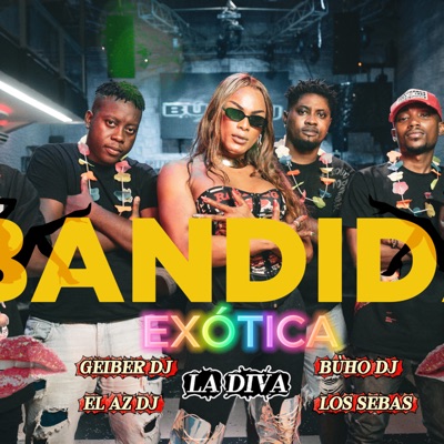BANDIDA EXÓTICA (feat. La Diva, el ass Dj, Buho Dj & Los sebas) - Single