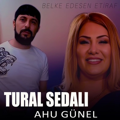 Belke Edesen Etiraf (feat. Ahu Günel) - Single
