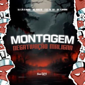 Montagem Negativação Maligna (feat. Mc Gw & MC FLAVINHO)