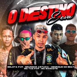 O Destino É Cva (feat. Bruninho Astucia, Mc Taz FVP, Mc Mascote & AT Music) Henrique no Beat & Belota FVP