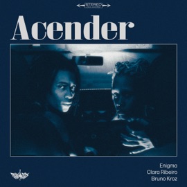 Acender (feat. Clara Ribeiro & Bruno Kroz) ENIGMA