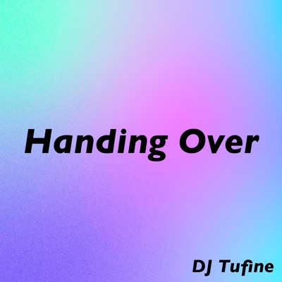 DJ Tufine - Handing Over