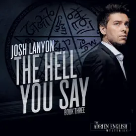 The Hell You Say: The Adrien English Mysteries, Book 3 (Unabridged)