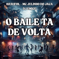 O Baile Ta de Volta - Single - Biurifol, Mc Julinho do Jaca & Dj Emige