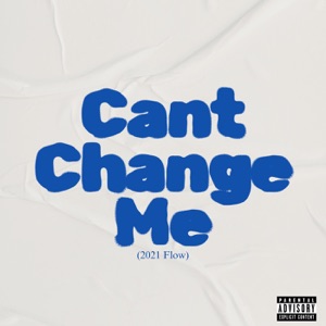 Cant Change Me (2021 Flow)