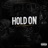 Hold on