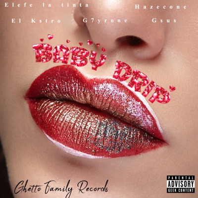 Baby Drip (feat. El Kstro, G7yrone, Hazecone & G'sus) - Single