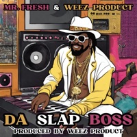 Da Slap Boss (feat. WEEZ PRODUCT) - Single - Clinton Topps aka Mr. FRESH