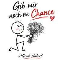 Gib Mir Noch Ne Chance — Alfred Haberl