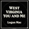 West Virginia You and Me - Logan Mac lyrics