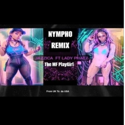 Nympho (feat. Jazzica MF PlayGirl) [Special Version nympho remix] - Single