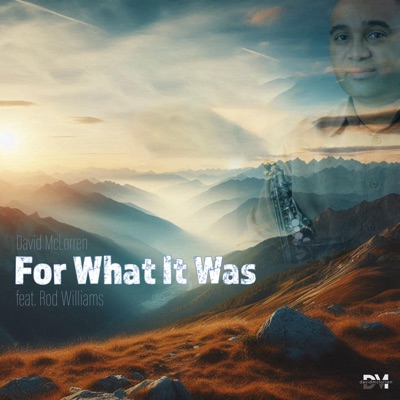 For What It Was (feat. Rod Williams) - Single