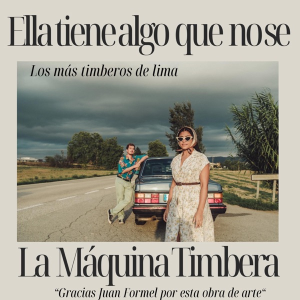 Ella Tiene Algo Que No Se "La Máquina Timbera"