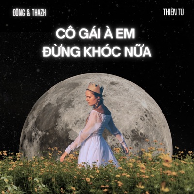 Song - Cô Gái À Em Đừng Khóc Nữa (Đông x Thazh Remix) - Thiên Tú