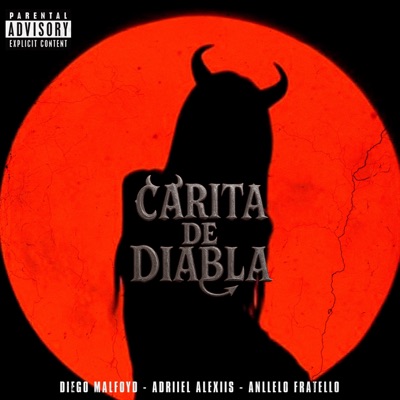Carita De Diabla (feat. Diego Malfoyd, Adriiel Alexiis & Anllelo Fratello) - Single