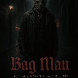 Bag Man (feat. Luke 1817) Flaco Fair & Su@de