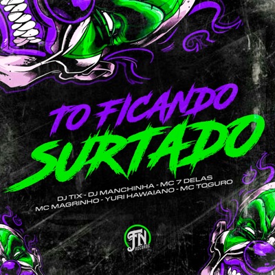 Tô Ficando Surtado (feat. Mc 7 delas & Yuri Hawaiano) - Single