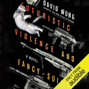 Futuristic Violence and Fancy Suits (Unabridged)