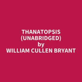Thanatopsis (Unabridged)