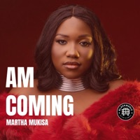 Am Coming - Single - Martha Mukisa