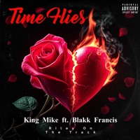 Time Flies (feat. Blakk Francis) - Single - King Mike