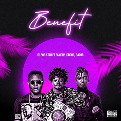 Benefit (feat. Famous Igboro & Razor) - Single