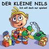 Ich will doch nur spielen! - Der kleine Nils