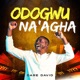 Odogwu Na agha Single