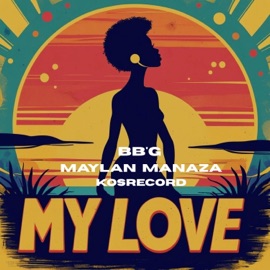 My Love (feat. Maylan Manaza & KOSRECORD) BB'G OFF