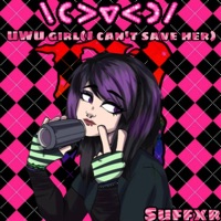 UWU GIRL (I Can't Save Her) - Single - $$I AIn't NØ 69$$
