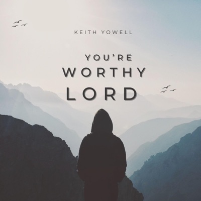 You're Worthy LORD - Single
