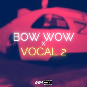 Bow Wow X Vocal 2