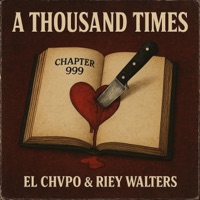 A Thousand Times (feat. Riey Walters) - Single - El Chvpo