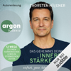 Das Geheimnis Deiner inneren Stärke: 12 Wege zu einem harmonischen Leben in stürmischen Zeiten - Thorsten Havener