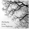 Get Me Into Heaven - Phil Kelly & the Low Highway