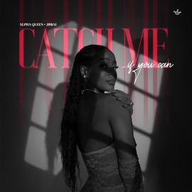 Catch Me If You Can (CMIYC) (feat. Jbwai) Alpha Queen
