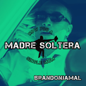 madre soltera (single mom in spanish) - brandonjamal Cover Art