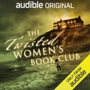 The Twisted Women's Book Club (Original Recording) - Karin Slaughter, Lee Child, B A Paris, Caroline Kepnes, Oyinkan Braithwaite, Sarah Pekkanen, Linwood Barclay, Naomi Hirahara, K. J. Howe, Robert Dugoni, Alison Gaylin, Heather Gudenkauf, Shari Lapena, Clare Mackintosh & Stacy Willingham