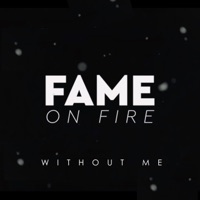 Without Me - Single - Fame on Fire