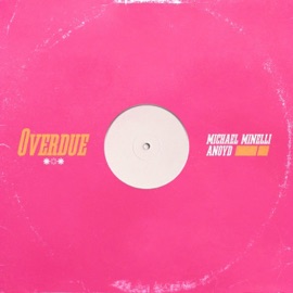 Overdue Michael Minelli & Anoyd