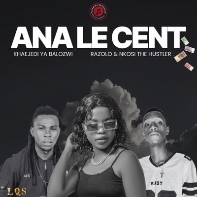 ANA LE CENT (feat. Dr Razolo & Nkosi The Hustler) - Single